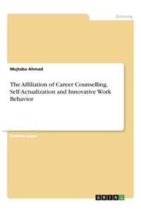 The Affiliation of Career Counselling, Self-Actualization and Innovative Work Behavior