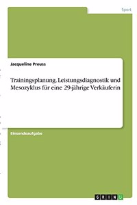 Trainingsplanung. Leistungsdiagnostik und Mesozyklus für eine 29-jährige Verkäuferin