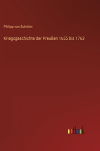 Kriegsgeschichte der Preußen 1655 bis 1763