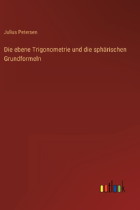 ebene Trigonometrie und die sphärischen Grundformeln