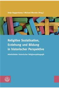 Religiose Sozialisation, Erziehung Und Bildung in Historischer Perspektive