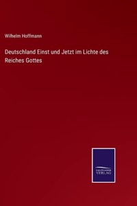 Deutschland Einst und Jetzt im Lichte des Reiches Gottes