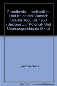 Grundbesitz, Landkonflikte Und Kolonialer Wandel