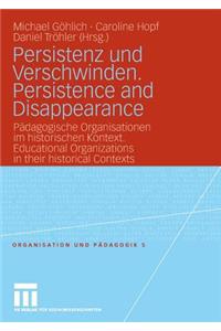 Persistenz Und Verschwinden. Persistence and Disappearance: Pädagogische Organisationen Im Historischen Kontext. Educational Organizations in Their Historical Contexts