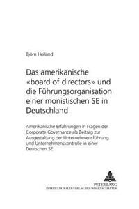 Amerikanische «Board of Directors» Und Die Fuehrungsorganisation Einer Monistischen Se in Deutschland