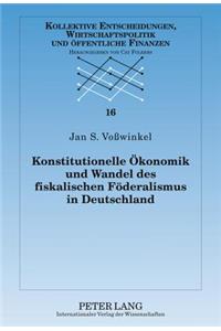 Konstitutionelle Oekonomik Und Wandel Des Fiskalischen Foederalismus in Deutschland