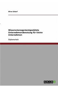 Wissensmanagementgestützte Unternehmensberatung für kleine Unternehmen