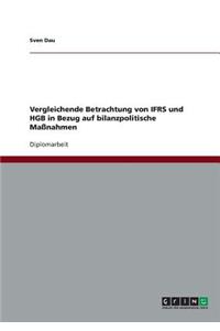 Vergleichende Betrachtung von IFRS und HGB in Bezug auf bilanzpolitische Maßnahmen