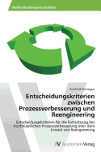 Entscheidungskriterien zwischen Prozessverbesserung und Reengineering