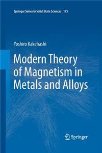 Modern Theory of Magnetism in Metals and Alloys