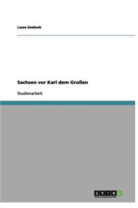 Sachsen vor Karl dem Großen