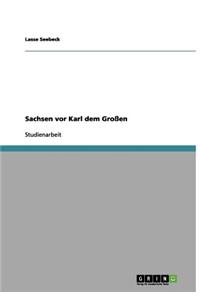 Sachsen VOR Karl Dem Grossen