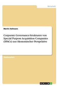 Corporate Governance-Strukturen von Special Purpose Acquisition Companies (SPACs) aus ökonomischer Perspektive