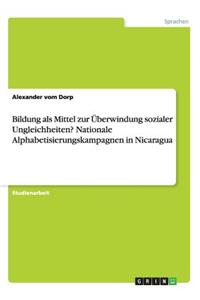 Bildung als Mittel zur Überwindung sozialer Ungleichheiten? Nationale Alphabetisierungskampagnen in Nicaragua