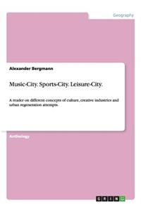 Music-City. Sports-City. Leisure-City.