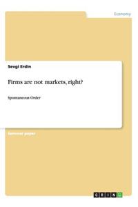 Firms are not markets, right?