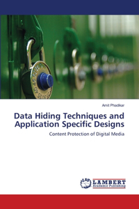 Data Hiding Techniques and Application Specific Designs