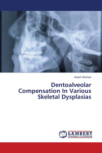 Dentoalveolar Compensation In Various Skeletal Dysplasias