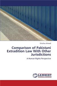 Comparison of Pakistani Extradition Law with Other Jurisdictions