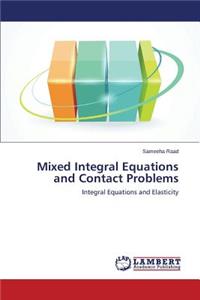Mixed Integral Equations and Contact Problems