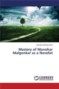 Mastery of Manohar Malgonkar as a Novelist