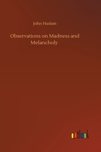 Observations on Madness and Melancholy