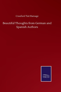 Beautiful Thoughts from German and Spanish Authors