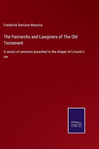 Patriarchs and Lawgivers of The Old Testament