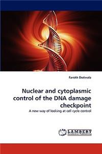 Nuclear and cytoplasmic control of the DNA damage checkpoint