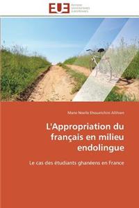 L'Appropriation Du Français En Milieu Endolingue