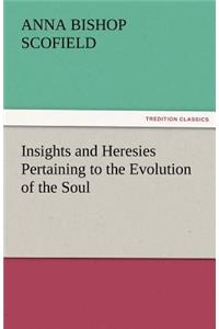 Insights and Heresies Pertaining to the Evolution of the Soul