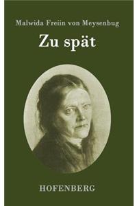 Zu spät