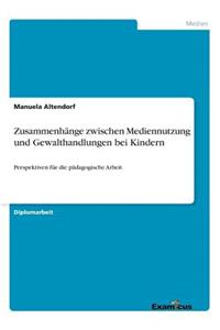 Zusammenhänge zwischen Mediennutzung und Gewalthandlungen bei Kindern