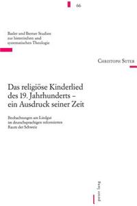 Das Religioese Kinderlied Des 19. Jahrhunderts - Ein Ausdruck Seiner Zeit