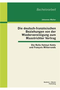 Die deutsch-französischen Beziehungen von der Wiedervereinigung zum Maastrichter Vertrag