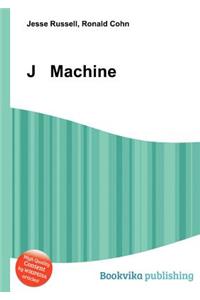 J Machine