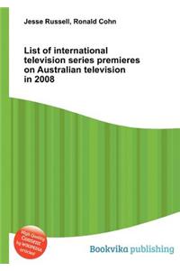 List of International Television Series Premieres on Australian Television in 2008