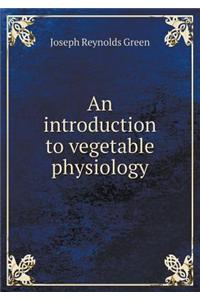 An Introduction to Vegetable Physiology
