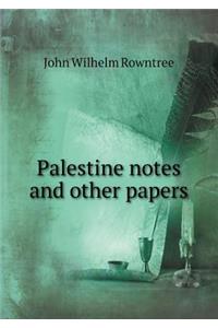 Palestine Notes and Other Papers