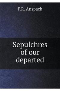 Sepulchres of Our Departed