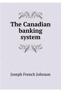 The Canadian Banking System