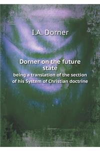 Dorner on the future state being a translation of the section of his System of Christian doctrine