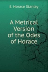 Metrical Version of the Odes of Horace