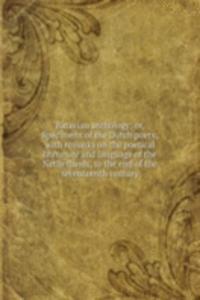 Batavian anthology; or, Specimens of the Dutch poets; with remarks on the poetical literature and language of the Netherlands, to the end of the seventeenth century