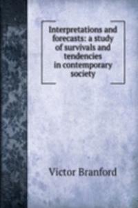 Interpretations and forecasts: a study of survivals and tendencies in contemporary society