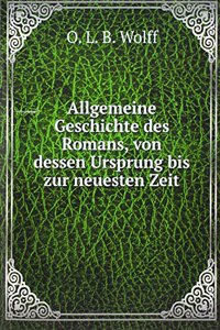 Allgemeine Geschichte des Romans, von dessen Ursprung bis zur neuesten Zeit