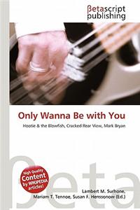 Only Wanna Be with You