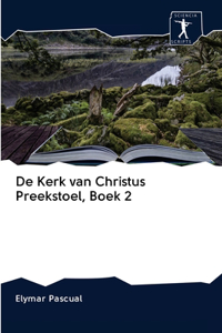 De Kerk van Christus Preekstoel, Boek 2