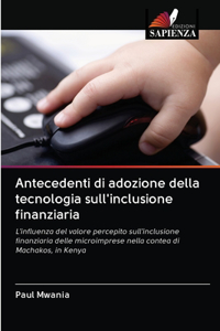Antecedenti di adozione della tecnologia sull'inclusione finanziaria