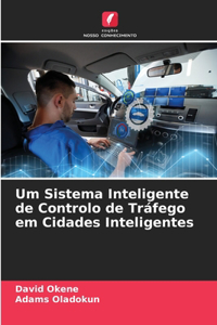 Um Sistema Inteligente de Controlo de Tráfego em Cidades Inteligentes